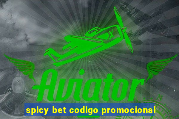 spicy bet codigo promocional